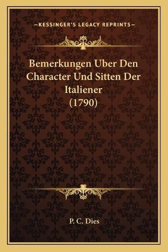 Bemerkungen Uber Den Character Und Sitten Der Italiener (1790)