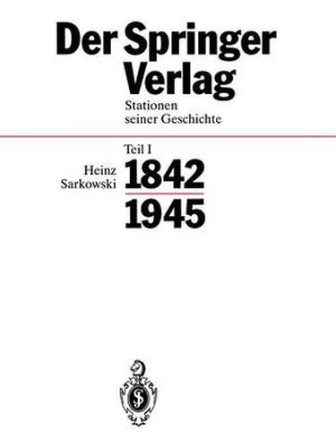 Cover image for Der Springer-Verlag: Stationen Seiner Geschichte Teil I: 1842-1945