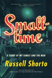 Cover image for Smalltime: A Story of My Family and the Mob