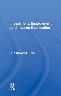 Cover image for Investment, Employment And Income Distribution