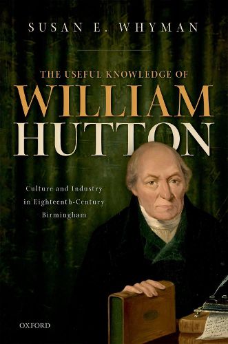 Cover image for The Useful Knowledge of William Hutton: Culture and Industry in Eighteenth-Century Birmingham