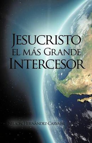 Cover image for Jesucristo El Mas Grande Intercesor