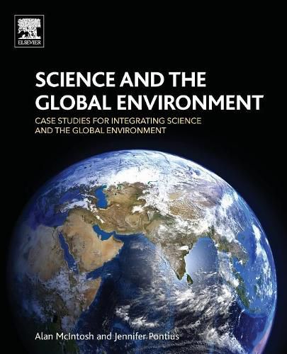 Cover image for Science and the Global Environment: Case Studies for Integrating Science and the Global Environment