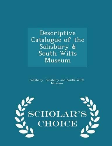 Cover image for Descriptive Catalogue of the Salisbury & South Wilts Museum - Scholar's Choice Edition