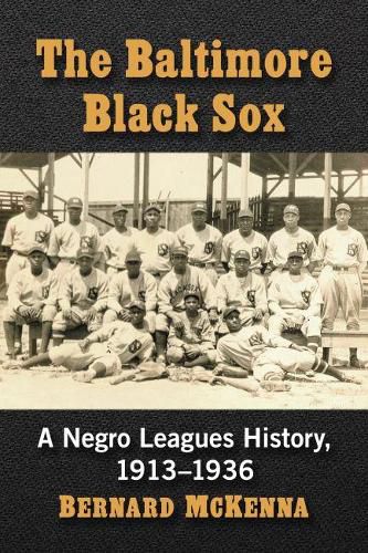 Cover image for The Baltimore Black Sox: A Negro Leagues History, 1913-1936