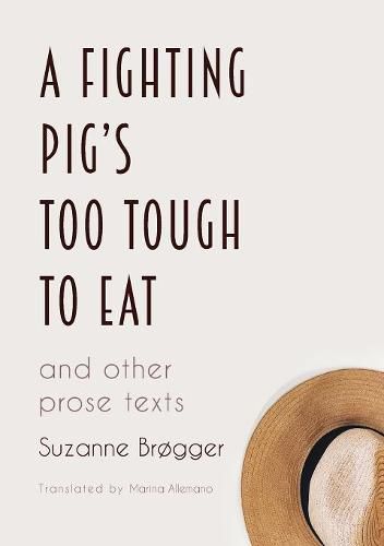 Cover image for A Fighting Pig's Too Tough to Eat: and other prose texts