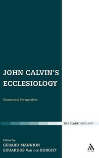 Cover image for John Calvin's Ecclesiology: Ecumenical Perspectives