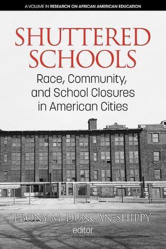 Cover image for Shuttered Schools: Race, Community, and School Closures in American Cities