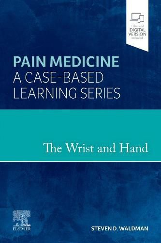 Cover image for The Wrist and Hand: Pain Medicine: A Case-Based Learning Series