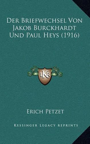 Cover image for Der Briefwechsel Von Jakob Burckhardt Und Paul Heys (1916)