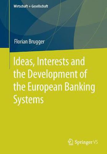 Cover image for Ideas, Interests and the Development of the European Banking Systems