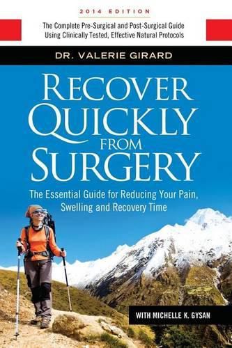 Cover image for Recover Quickly From Surgery: The Essential Guide for Reducing Your Pain, Swelling and Recovery Time Naturally