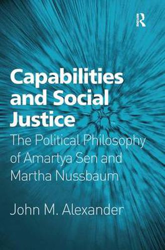 Capabilities and Social Justice: The Political Philosophy of Amartya Sen and Martha Nussbaum