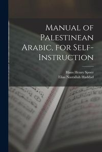 Cover image for Manual of Palestinean Arabic, for Self-instruction