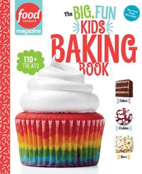 Cover image for Food Network Magazine: The Big, Fun Kids Baking Book: 110+ Recipes for Young Bakers