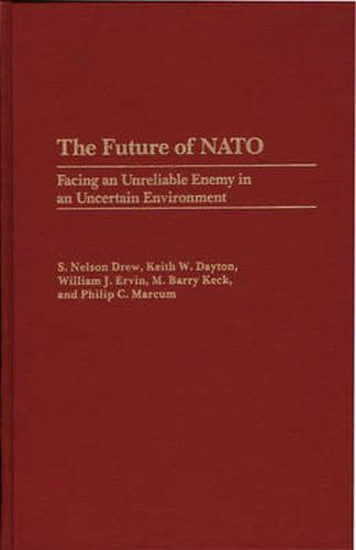 The Future of NATO: Facing an Unreliable Enemy in an Uncertain Environment