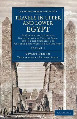 Cover image for Travels in Upper and Lower Egypt: In Company with Several Divisions of the French Army, during the Campaigns of General Bonaparte in that Country