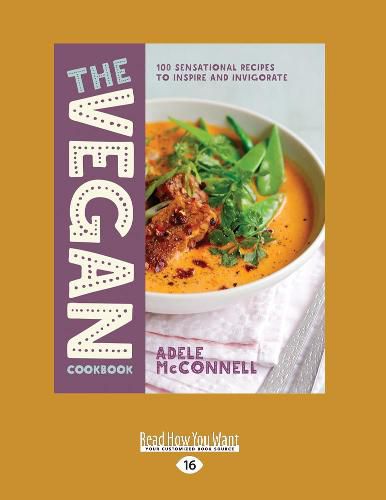 Cover image for The Vegan Cookbook: 100 Sensational Recipes to Inspire and Invigorate