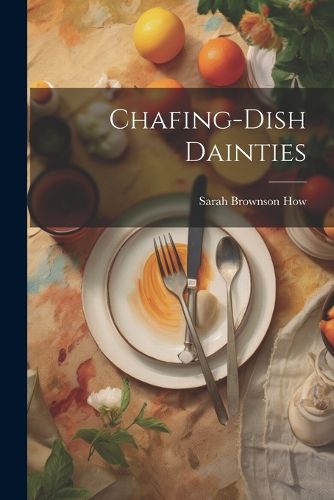 Cover image for Chafing-Dish Dainties