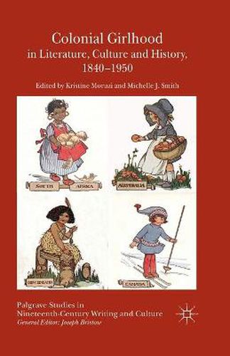 Cover image for Colonial Girlhood in Literature, Culture and History, 1840-1950