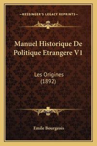 Cover image for Manuel Historique de Politique Etrangere V1: Les Origines (1892)