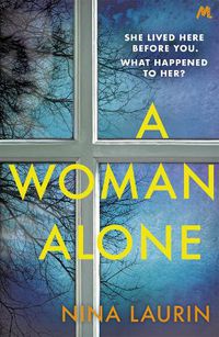 Cover image for A Woman Alone: A gripping and intense psychological thriller