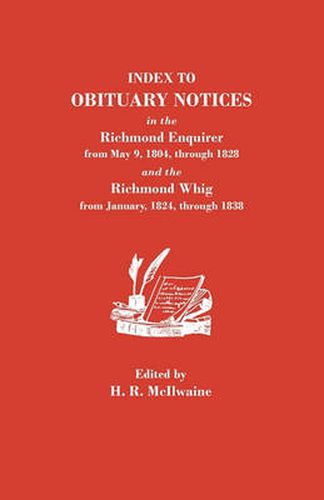 Cover image for Index to Obituary Notices in the Richmond Enquirer from May 9, 1804, Through 1828, and the Richmond Whig from January, 1824, Through 1838