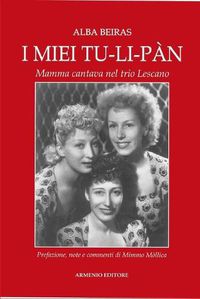 Cover image for I Miei Tu-Li-Pan: Mamma cantava nel Trio Lescano