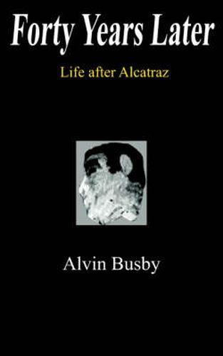 Cover image for Forty Years Later: Life After Alcatraz