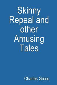 Cover image for Skinny Repeal and other Amusing Tales