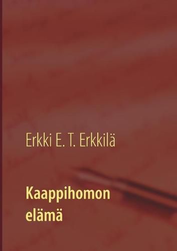 Cover image for Kaappihomon elama: Kohokohtia omin ja muiden silmin