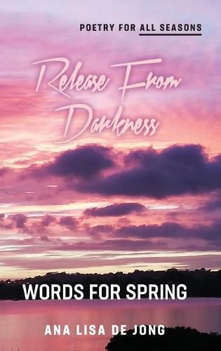 Cover image for Release from Darkness: Words for Spring