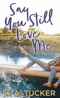 Cover image for Say You Still Love Me