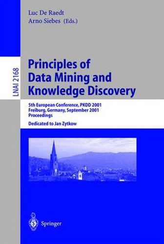 Cover image for Principles of Data Mining and Knowledge Discovery: 5th European Conference, PKDD 2001, Freiburg, Germany, September 3-5, 2001 Proceedings