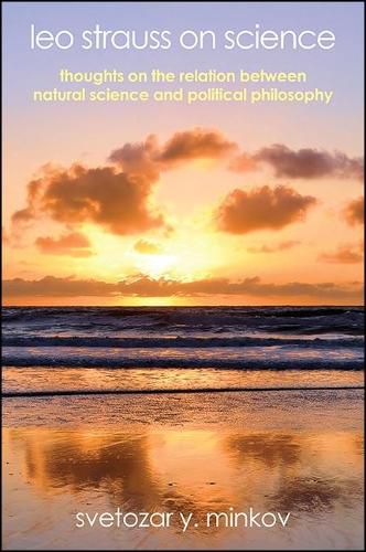 Leo Strauss on Science: Thoughts on the Relation between Natural Science and Political Philosophy