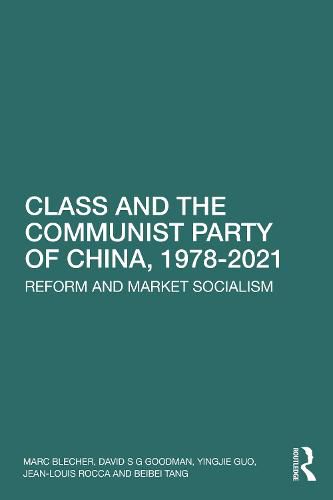 Class and the Communist Party of China, 1978-2021: Reform and Market Socialism