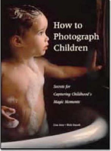 Cover image for How to Photograph Children: Secrets for Capturing Childhood's Magic Moments