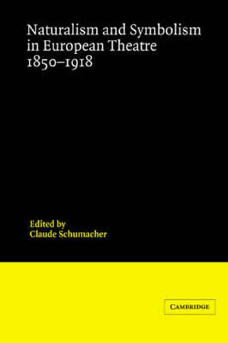 Cover image for Naturalism and Symbolism in European Theatre 1850-1918