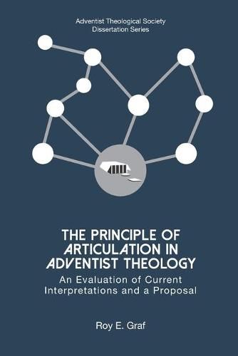 Cover image for The Principle of Articulation in Adventist Theology: An Evaluation of Current Interpretations and a Proposal