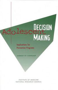 Cover image for Adolescent Decision Making: Implications for Prevention Programs: Summary of a Workshop