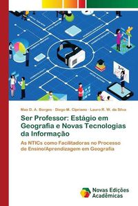 Cover image for Ser Professor: Estagio em Geografia e Novas Tecnologias da Informacao