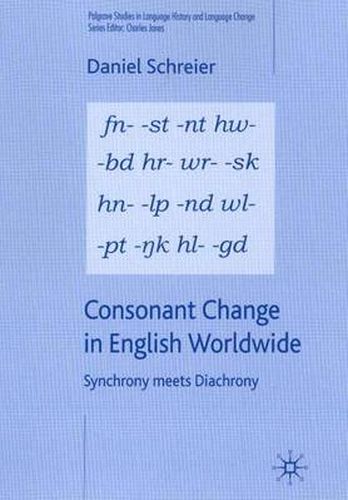 Cover image for Consonant Change in English Worldwide: Synchrony Meets Diachrony