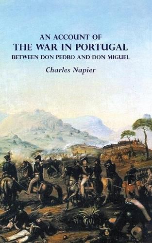 Cover image for AN ACCOUNT OF THE WAR IN PORTUGAL BETWEEN Don PEDRO AND Don MIGUEL