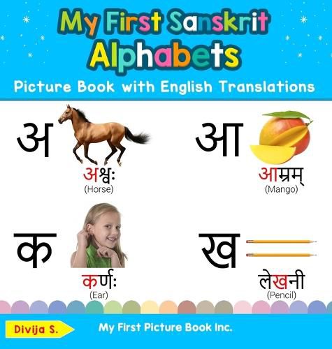 Cover image for My First Sanskrit Alphabets Picture Book with English Translations: Bilingual Early Learning & Easy Teaching Sanskrit Books for Kids