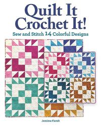 Cover image for Crochet with Quilt Block Designs: Quilts and Crochet Projects for Yarn and Fabric Lovers