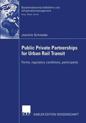 Cover image for Public Private Partnership for Urban Rail Transit: Forms, Regulatory Conditions, Participants