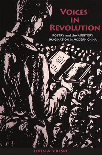 Cover image for Voices in Revolution: Poetry and the Auditory Imagination in Modern China