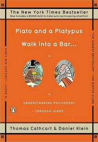 Cover image for Plato and a Platypus Walk into a Bar . . .: Understanding Philosophy Through Jokes