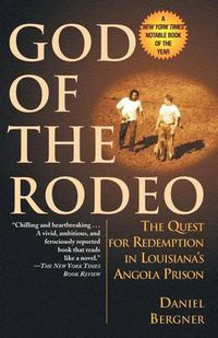 Cover image for God of the Rodeo: The Quest for Redemption in Louisiana's Angola Prison