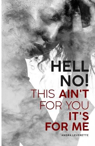 Cover image for Hell No! This Ain't For You It's For Me